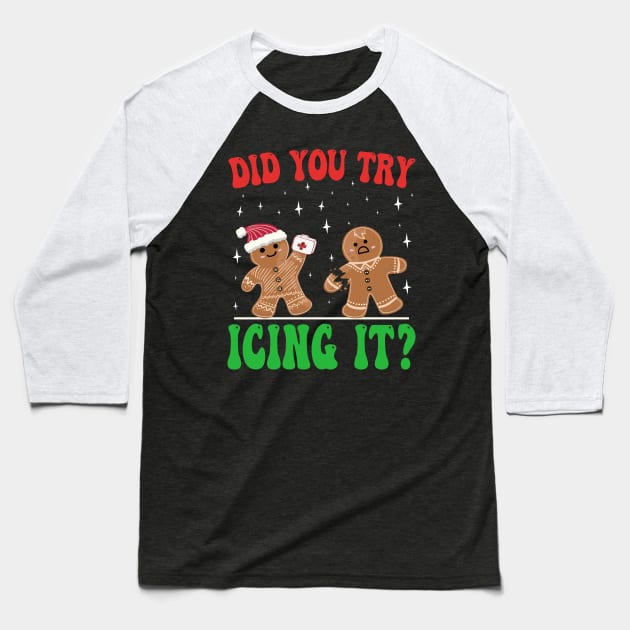 Did You Try Icing It, funny Gingerbread Christmas  Nurse Baseball T-Shirt by BenTee